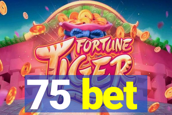 75 bet